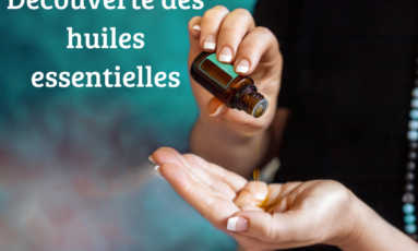 Découverte des huiles essentielles