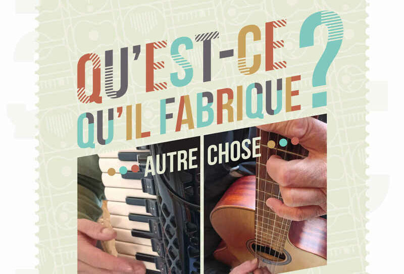 Qu&rsquo;est ce qu&rsquo;il fabrique ? Autre chose